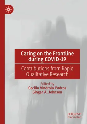 Opieka na pierwszej linii podczas Covid-19: Wkład szybkich badań jakościowych - Caring on the Frontline During Covid-19: Contributions from Rapid Qualitative Research