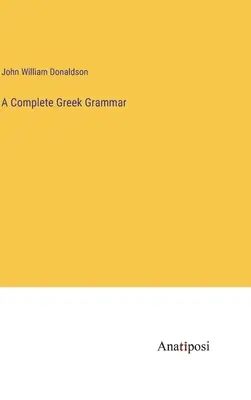 Kompletna gramatyka grecka - A Complete Greek Grammar