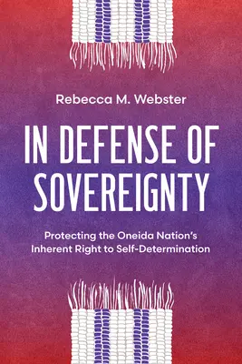 W obronie suwerenności: Ochrona przyrodzonego prawa narodu Oneida do samostanowienia - In Defense of Sovereignty: Protecting the Oneida Nation's Inherent Right to Self-Determination