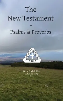 Nowy Testament + Psalmy i Przysłowia World English Bible Pisownia U. S. A. - The New Testament + Psalms & Proverbs World English Bible U. S. A. Spelling