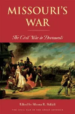 Wojna w Missouri: wojna secesyjna w dokumentach - Missouri's War: The Civil War in Documents