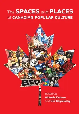 Przestrzenie i miejsca kanadyjskiej kultury popularnej - The Spaces and Places of Canadian Popular Culture