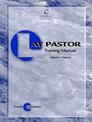 Podręcznik szkoleniowy dla świeckich pastorów - wydanie dla nauczycieli - Lay Pastor Training Manual - Teacher Edition