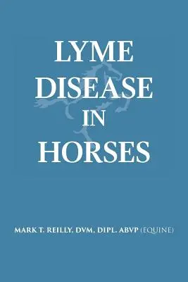 Borelioza u koni (Reilly DVM Dipl Abvp (Equine)) - Lyme Disease In Horses (Reilly DVM Dipl Abvp (Equine))