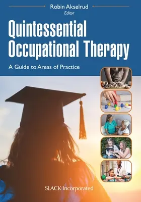 Kwintesencja terapii zajęciowej: Przewodnik po obszarach praktyki - Quintessential Occupational Therapy: A Guide to Areas of Practice