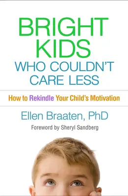 Bystre dzieci, którym nie zależy: Jak ożywić motywację swojego dziecka - Bright Kids Who Couldn't Care Less: How to Rekindle Your Child's Motivation