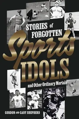 Historie zapomnianych idoli sportowych i innych zwykłych śmiertelników - Stories of Forgotten Sports Idols and Other Ordinary Mortals