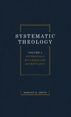 Teologia systematyczna, tom drugi: Soteriologia Eklezjologia Eschatologia - Systematic Theology, Volume Two: Soteriology Ecclesiology Eschatology