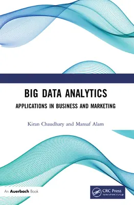 Analiza dużych zbiorów danych: Zastosowania w biznesie i marketingu - Big Data Analytics: Applications in Business and Marketing