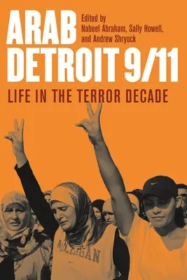 Arabskie Detroit 9/11: Życie w dekadzie terroru - Arab Detroit 9/11: Life in the Terror Decade