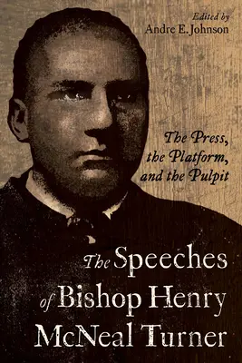 Przemówienia biskupa Henry'ego McNeala Turnera: Prasa, platforma i ambona - The Speeches of Bishop Henry McNeal Turner: The Press, the Platform, and the Pulpit