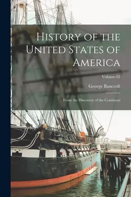 Historia Stanów Zjednoczonych Ameryki: Od odkrycia kontynentu; Tom 02 - History of the United States of America: From the Discovery of the Continent; Volume 02