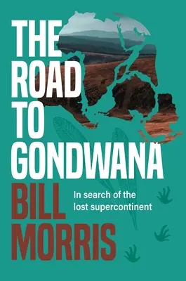 Droga do Gondwany: W poszukiwaniu zaginionego superkontynentu - The Road to Gondwana: In Search of the Lost Supercontinent