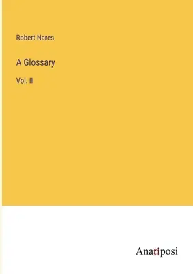 A Glossary: Vol. II