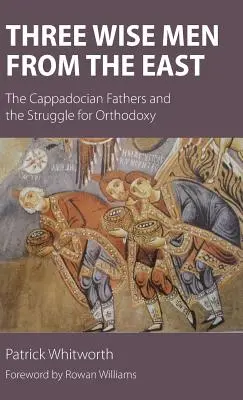 Trzej Mędrcy ze Wschodu: Ojcowie Kapadoccy i walka o ortodoksję - Three Wise Men from the East: The Cappadocian Fathers and the Struggle for Orthodoxy
