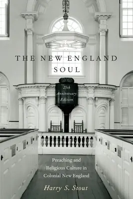 The New England Soul: Kaznodziejstwo i kultura religijna w kolonialnej Nowej Anglii - The New England Soul: Preaching and Religious Culture in Colonial New England