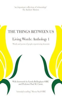 The Things Between Us - Living Words: Antologia 1 - Słowa i wiersze osób doświadczających demencji - The Things Between Us - Living Words: Anthology 1 - Words and poems of people experiencing dementia