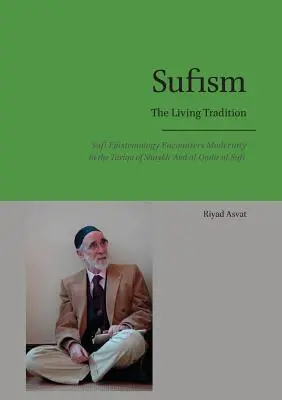 Sufizm - żywa tradycja: Sufi Epistemology Encounters Modernity in the Tariqa of Shaykh 'Abd al-Qadir al-Sufi - Sufism - The Living Tradition: Sufi Epistemology Encounters Modernity in the Tariqa of Shaykh 'Abd al-Qadir al-Sufi