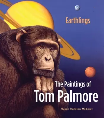 Earthlings: Obrazy Toma Palmore'a - Earthlings: The Paintings of Tom Palmore