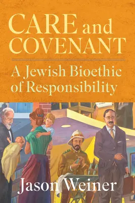 Opieka i przymierze: Żydowska bioetyka odpowiedzialności - Care and Covenant: A Jewish Bioethic of Responsibility