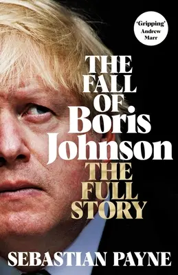 Upadek Borisa Johnsona: pełna historia - The Fall of Boris Johnson: The Full Story