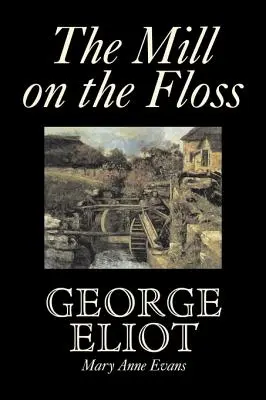 Młyn nad Flossą George Eliot, beletrystyka, klasyka - The Mill on the Floss by George Eliot, Fiction, Classics