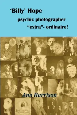 „Billy” Hope - niezwykły fotograf parapsychologiczny - 'Billy' Hope psychic photographer extra-ordinaire