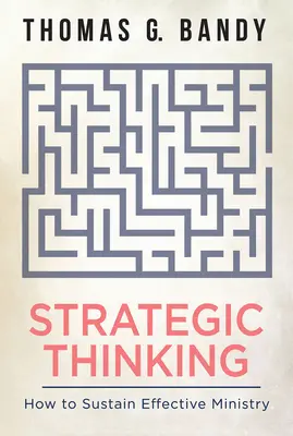 Myślenie strategiczne: jak utrzymać skuteczne ministerstwo - Strategic Thinking: How to Sustain Effective Ministry
