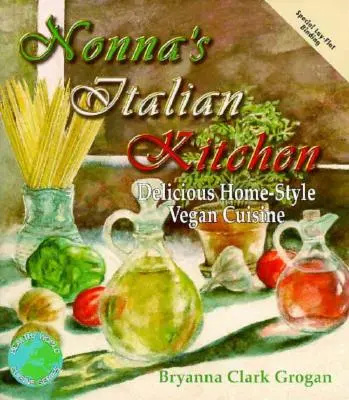 Włoska kuchnia Nonny: Pyszna domowa kuchnia wegetariańska - Nonna's Italian Kitchen: Delicious Home-Style Vegetarian Cuisine