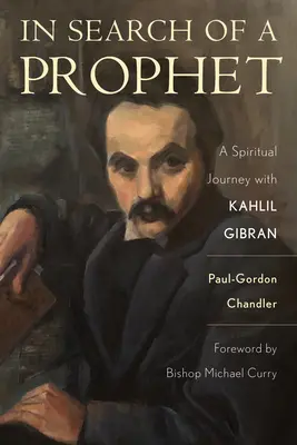 W poszukiwaniu proroka: Duchowa podróż z Kahlilem Gibranem - In Search of a Prophet: A Spiritual Journey with Kahlil Gibran