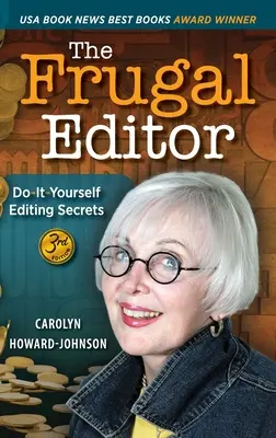 The Frugal Editor: Do-It-Yourself Editing Secrets - From Your Query Letters to Final Manuscript to the Marketing of Your New Bestseller, 3r - The Frugal Editor: Do-It-Yourself Editing Secrets-From Your Query Letters to Final Manuscript to the Marketing of Your New Bestseller, 3r