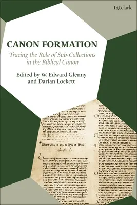 Formacja kanonu: Śledzenie roli pod-zbiorów w kanonie biblijnym - Canon Formation: Tracing the Role of Sub-Collections in the Biblical Canon
