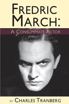 Fredric March - Aktor doskonały - Fredric March - A Consummate Actor