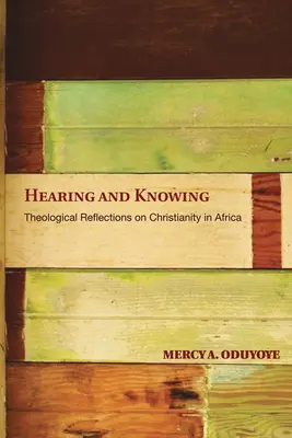 Słyszeć i wiedzieć: Refleksje teologiczne na temat chrześcijaństwa w Afryce (Limited) - Hearing and Knowing: Theological Reflections on Christianity in Africa (Limited)