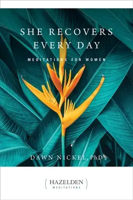 Ona odzyskuje każdy dzień: Medytacje dla kobiet - She Recovers Every Day: Meditations for Women