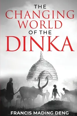 Zmieniający się świat Dinka - The Changing World of the Dinka