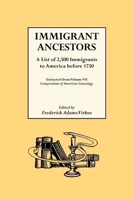 Przodkowie imigrantów. Lista 2,500 imigrantów do Ameryki przed 1750 rokiem - Immigrant Ancestors. a List of 2,500 Immigrants to America Before 1750