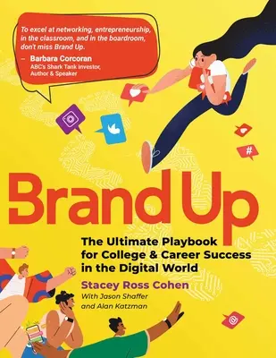 Brand Up: The Ultimate Playbook for College & Career Success w cyfrowym świecie - Brand Up: The Ultimate Playbook for College & Career Success in the Digital World