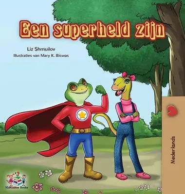 Een superheld zijn: Być superbohaterem - wydanie holenderskie - Een superheld zijn: Being a Superhero - Dutch edition