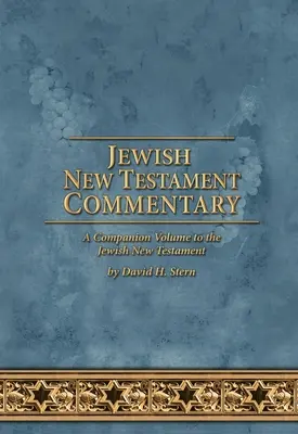 Komentarz do Żydowskiego Nowego Testamentu: Tom towarzyszący Żydowskiemu Nowemu Testamentowi autorstwa Davida H. Sterna - Jewish New Testament Commentary: A Companion Volume to the Jewish New Testament by David H. Stern