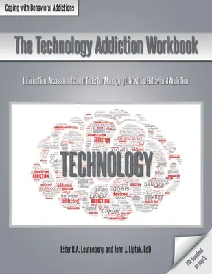 Podręcznik uzależnienia od technologii: Informacje, oceny i narzędzia do zarządzania życiem z uzależnieniem behawioralnym - The Technology Addiction Workbook: Information, Assessments, and Tools for Managing Life with a Behavioral Addiction