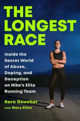 Najdłuższy wyścig: tajny świat nadużyć, dopingu i oszustw w elitarnej drużynie biegowej Nike - The Longest Race: Inside the Secret World of Abuse, Doping, and Deception on Nike's Elite Running Team