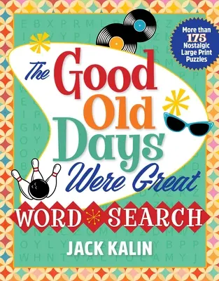 The Good Old Days Were Great Word Search: Ponad 175 nostalgicznych łamigłówek w dużym druku - The Good Old Days Were Great Word Search: More Than 175 Nostalgic Large-Print Puzzles