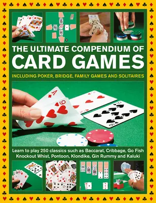 Najlepsze kompendium gier karcianych: W tym poker, brydż, gry rodzinne i pasjanse; Naucz się grać w klasyki, takie jak bakarat, cribbage, Go Fis - The Ultimate Compendium of Card Games: Including Poker, Bridge, Family Games and Solitaires; Learn to Play Classics Such as Baccarat, Cribbage, Go Fis