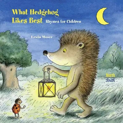 Co jeż lubi najbardziej: Rymowanki dla dzieci - What Hedgehog Likes Best: Rhymes for Children