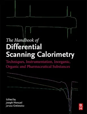 Podręcznik różnicowej kalorymetrii skaningowej: Techniki, oprzyrządowanie, substancje nieorganiczne, organiczne i farmaceutyczne - Handbook of Differential Scanning Calorimetry: Techniques, Instrumentation, Inorganic, Organic and Pharmaceutical Substances