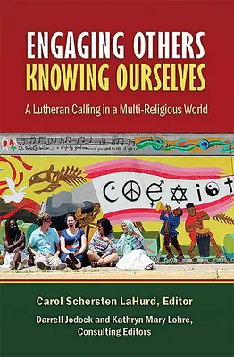 Angażowanie innych, poznawanie siebie: Luterańskie powołanie w wieloreligijnym świecie - Engaging Others, Knowing Ourselves: A Lutheran Calling in a Multi-Religious World