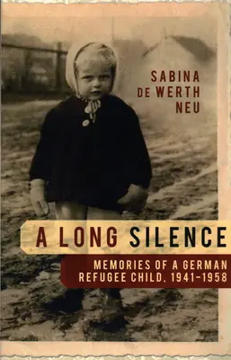 Długa cisza: Wspomnienia niemieckiego dziecka-uchodźcy, 1941-1958 - A Long Silence: Memories of a German Refugee Child, 1941-1958