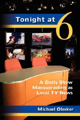 Dziś wieczorem o szóstej: Daily Show podszywający się pod lokalne wiadomości telewizyjne - Tonight at Six: A Daily Show Masquerading as Local TV News