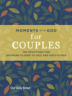 Chwile z Bogiem dla par: 100 nabożeństw, aby zbliżyć się do Boga i siebie nawzajem - Moments with God for Couples: 100 Devotions for Growing Closer to God and Each Other